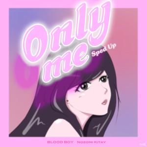 Nozomi Kitay的专辑Only me (Sped up)