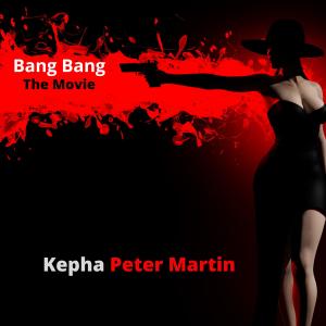 Kepha Peter Martin的專輯Bang Bang !