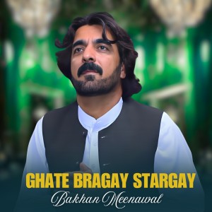Listen to Ghate Bragay Stargay song with lyrics from Bakhan Meenawal