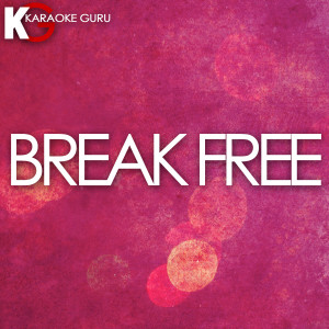 Karaoke Guru的專輯Break Free (Originally By Ariana Grande) [Karaoke Version]