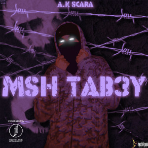 Listen to Msh Tab3y (Explicit) song with lyrics from A.K SCAR