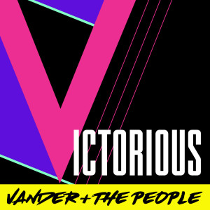 Listen to Victorious song with lyrics from Vander + The People