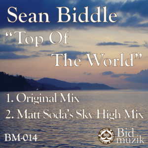 ดาวน์โหลดและฟังเพลง Top Of The World (Original Mix) พร้อมเนื้อเพลงจาก Sean Biddle