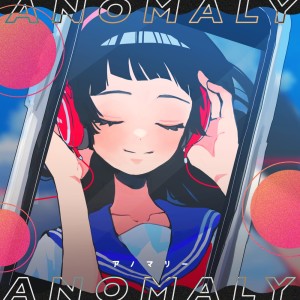 Dengarkan ANOMALY lagu dari Natsunose dengan lirik