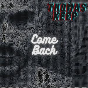 Listen to Come Back (Extended Mix) song with lyrics from Thomas Keep