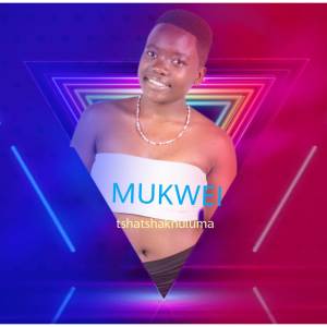 收聽Mukwei的Tshatshakhuluma (Explicit)歌詞歌曲