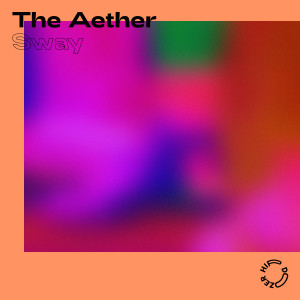 ดาวน์โหลดและฟังเพลง Sway พร้อมเนื้อเพลงจาก The Aether