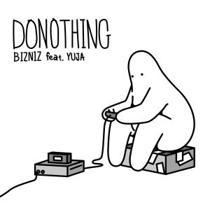 Album DONOTHING (Feat. Yuja) from Bizniz