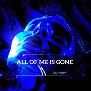 Jay Mason的專輯All Of Me Is Gone