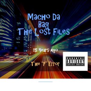 อัลบัม Macho Da Bag The Lost Files (Explicit) ศิลปิน Too Much The Goat