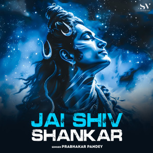 Listen to Jai Shiv Shankar song with lyrics from Prabhakar Pandey