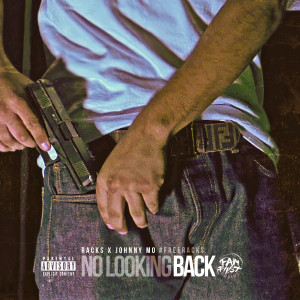 Dengarkan lagu No Looking Back (Explicit) nyanyian Racks dengan lirik