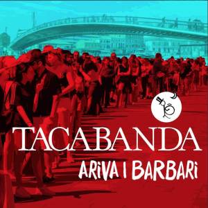 ดาวน์โหลดและฟังเพลง Ariva i barbari พร้อมเนื้อเพลงจาก Tacabanda
