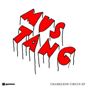 ดาวน์โหลดและฟังเพลง Chameleon Circus พร้อมเนื้อเพลงจาก Mustang