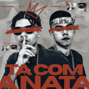 ดาวน์โหลดและฟังเพลง Ta com a Nata (Explicit) พร้อมเนื้อเพลงจาก Mc Gabriel PJ