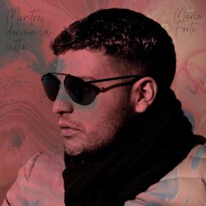 收聽Marco Forte的Mentre dorme la città歌詞歌曲
