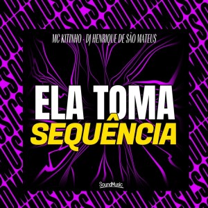 MC Kitinho的专辑ELA TOMA SEQUÊNCIA (Explicit)