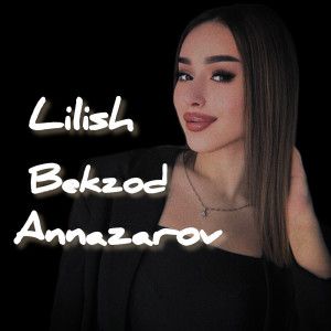 收听Bekzod Annazarov的Lilish歌词歌曲