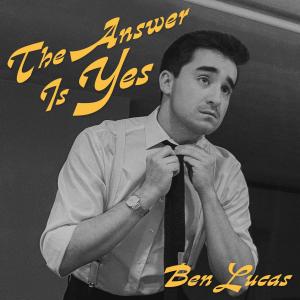 Ben Lucas的專輯The Answer Is Yes