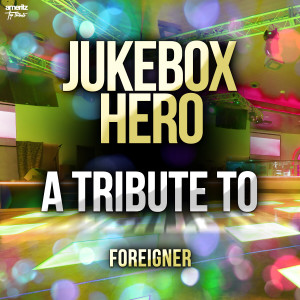Jukebox Hero: A Tribute to Foreigner