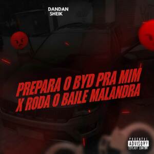 DANDAN SHEIK的專輯PREPARA O BYD PRA MIM X RODA O BAILE MALANDRA