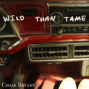 Chase Bryant的專輯Wild Than Tame