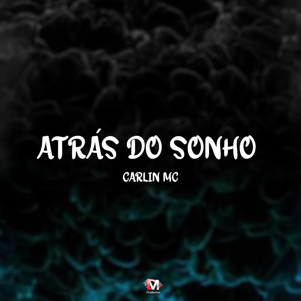 Atrás Do Sonho (feat. Carlin Mc)