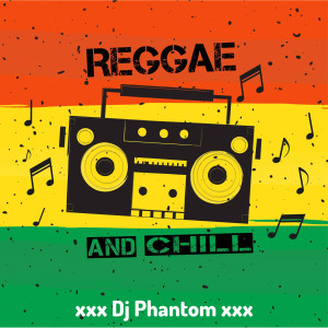 Listen to Reggae and Chill song with lyrics from DJ Phantom