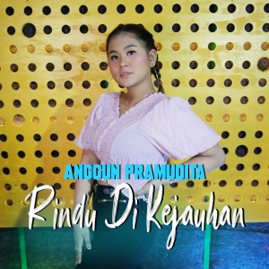Dengarkan Rindu Di Kejauhan lagu dari Anggun Pramudita dengan lirik