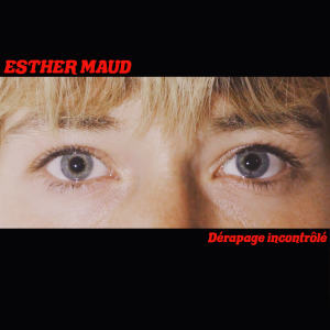 Dengarkan lagu Dérapage Incontrôlé nyanyian Esther Maud dengan lirik