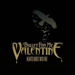 Bullet For My Valentine的專輯Hearts Burst Into Fire