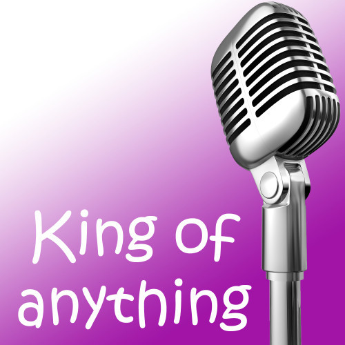 King of anything