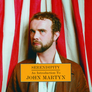 ดาวน์โหลดและฟังเพลง Serendipity (Album Version) พร้อมเนื้อเพลงจาก John Martyn