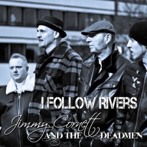 ดาวน์โหลดและฟังเพลง I Follow Rivers พร้อมเนื้อเพลงจาก Jimmy Cornett & The Deadmen