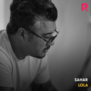 ดาวน์โหลดและฟังเพลง Lola พร้อมเนื้อเพลงจาก Sahar