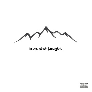 Listen to Love Ain't Bought (Explicit) song with lyrics from heartbreakP