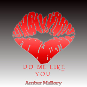 อัลบัม Do Me Like You ศิลปิน Amber Mallory