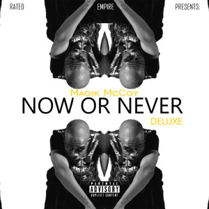 Magik McCoy的专辑Now or Never (Deluxe Edition) (Explicit)