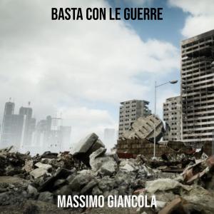 ดาวน์โหลดและฟังเพลง Basta con le guerre พร้อมเนื้อเพลงจาก Massimo Giancola