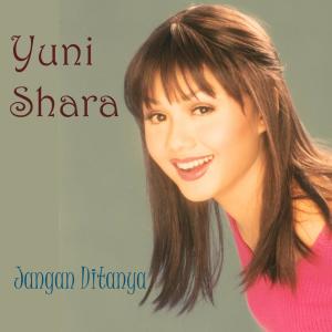 Dengarkan Jangan Ditanya lagu dari Yuni Shara dengan lirik