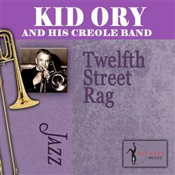 收聽Kid Ory的Twelfth Street Rag歌詞歌曲