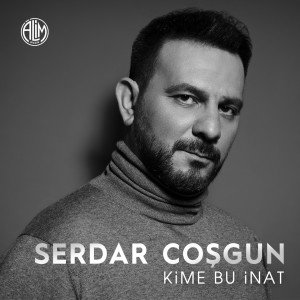 Album Kime Bu İnat from Serdar Coşgun