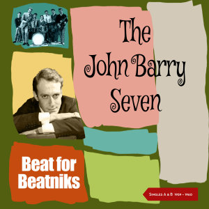 อัลบัม Beat for Beatniks (Singles A & B Sides 1959 - 1960) ศิลปิน The John Barry Seven