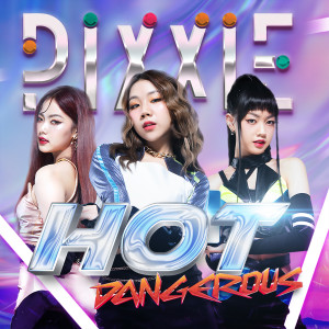 Album HOT Dangerous from PiXXiE