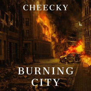 อัลบัม Burning City (Explicit) ศิลปิน Cheecky
