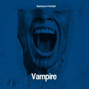 ดาวน์โหลดและฟังเพลง Vampire พร้อมเนื้อเพลงจาก Nantume Faridah