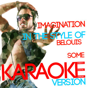 ดาวน์โหลดและฟังเพลง Imagination (In the Style of Belouis Some) [Karaoke Version] (Karaoke Version) พร้อมเนื้อเพลงจาก Ameritz Digital Karaoke