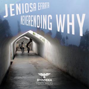 Listen to Neverending Why song with lyrics from Jeniosa Efrata