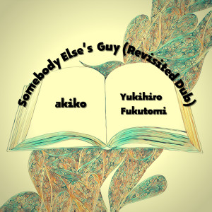 Akiko的專輯Somebody Else's Guy (Revisited Dub)