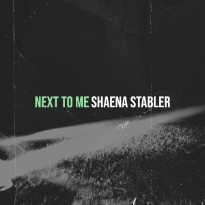 ดาวน์โหลดและฟังเพลง Next to Me พร้อมเนื้อเพลงจาก Shaena Stabler